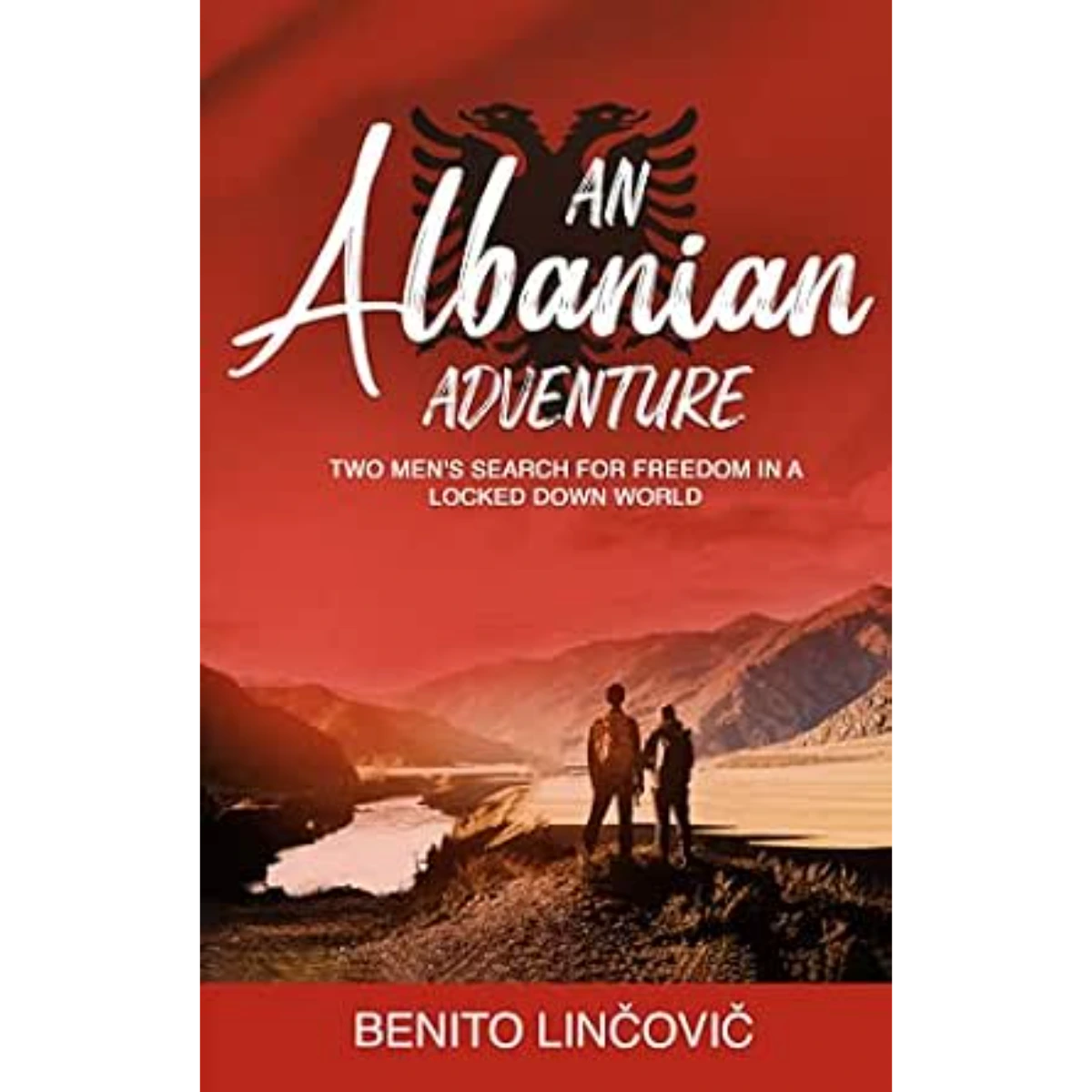 An Albanian Adventure: Two Men's Search For Freedom In A Locked Down World