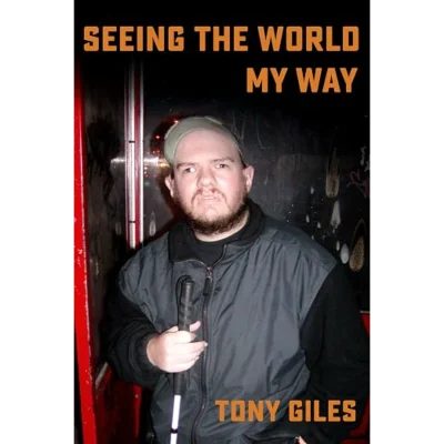 Seeing The World My Way: A totally blind and partially deaf guy's global adventures