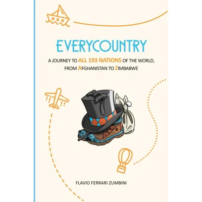 EVERYCOUNTRY: A Journey to ALL 193 NATIONS of the World, from Afghanistan to Zimbabwe