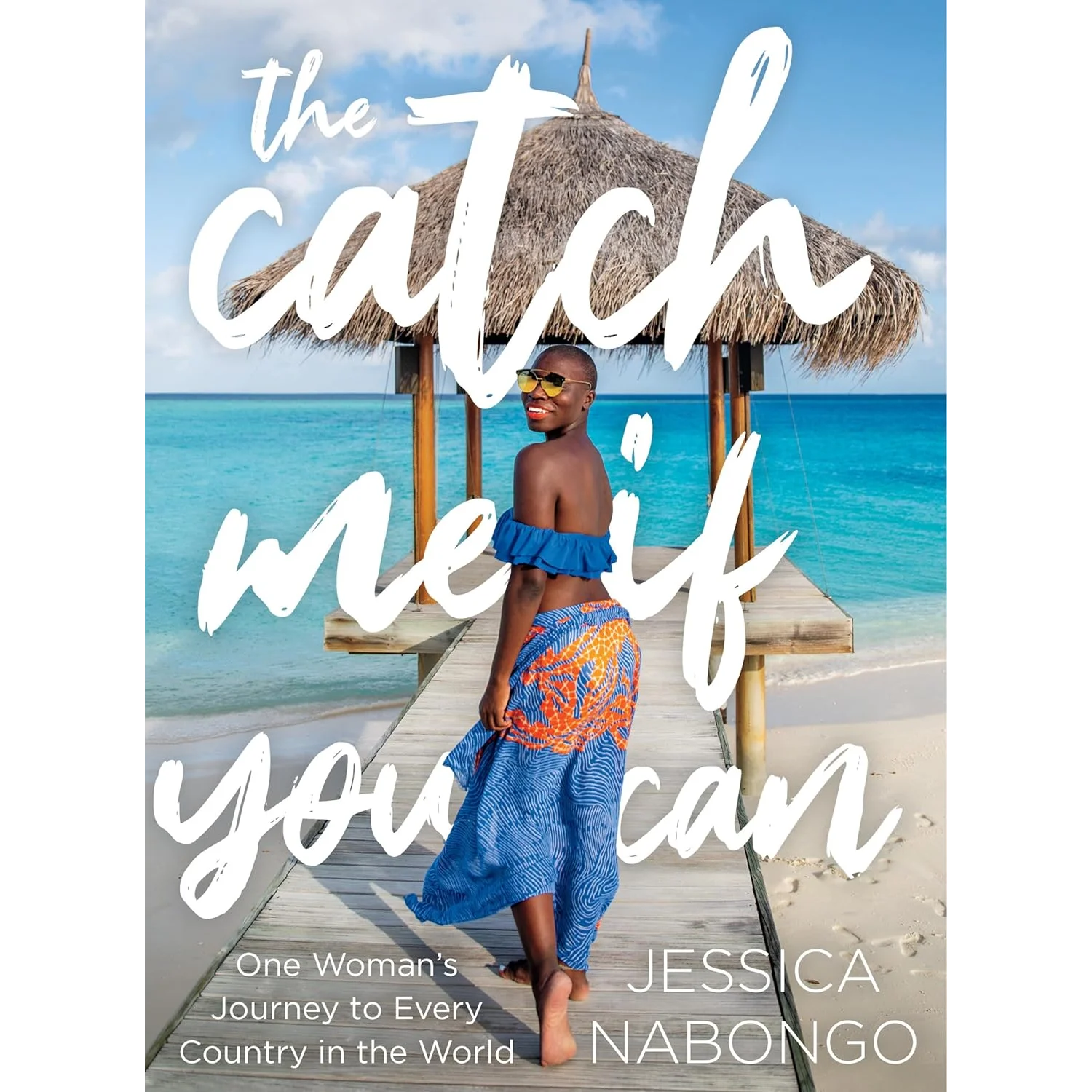 The Catch Me If You Can: One Woman's Journey to Every Country in the World