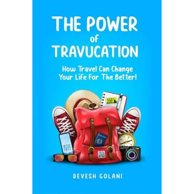 The Power of Travucation: How Travel Can Change Your Life For The Better!