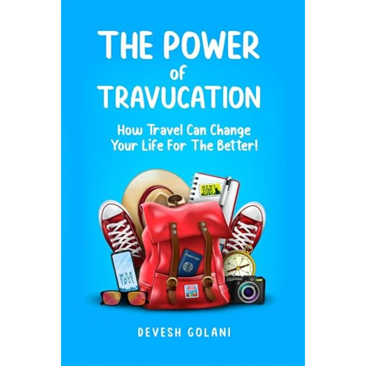 The Power of Travucation: How Travel Can Change Your Life For The Better!